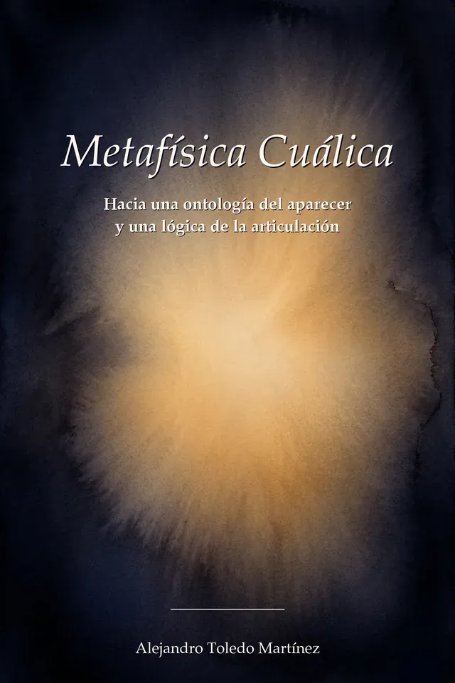 Metafísica Cuálica, Alejandro Toledo Martínez